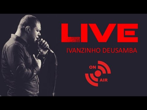 LIVE IVANZINHO DEUSAMBA #2