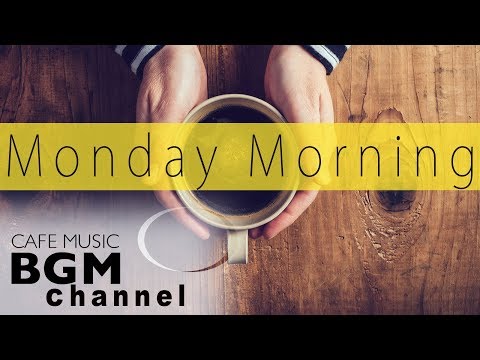 Monday Morning CAFE MUSIC - Relaxing Jazz & Bossa Nova Music - Music For STUDY, WORK