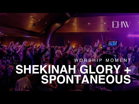 Shekinah Glory + Spontaneous (Live) - Eleventh Hour Worship