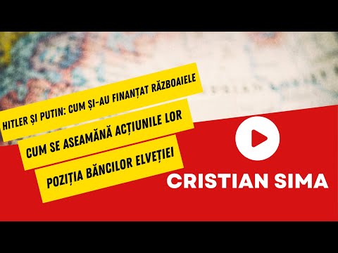 Cum se finanțează un război | De unde au luat Putin și Hitler bani | Poziția Elveției |Cristian Sima