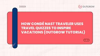 How Condé Nast Traveler Uses Travel Quizzes to Inspire Vacations (Outgrow Tutorial)