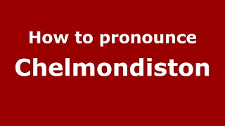 How to pronounce Chelmondiston