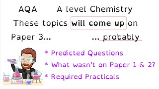 These Topics will come up on AQA A level Chemistry Paper 3 ...Probably | 2024