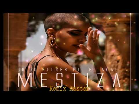 JULIO FLORE FT ACAL (MESTIZA)