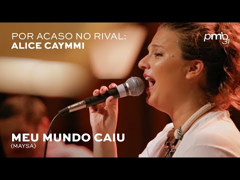 Gal Costa e Alice Caymmi - Meu Mundo Caiu - PMB Por Acaso - Teatro Rival