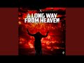A Long Way From Heaven (feat. YaBoiDirty)