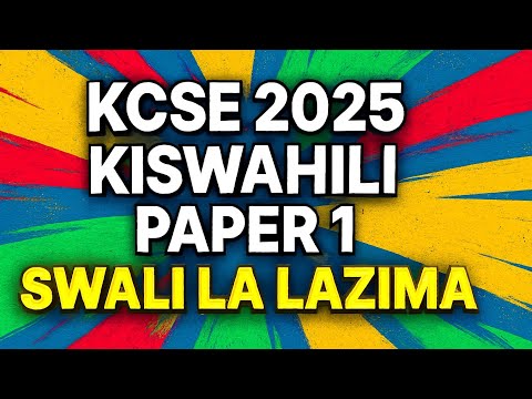 KCSE 2025 SWAHILI PP1 COMPULSORY ESSAY. WORK ON THE FOLLOWING ESSAYS.
