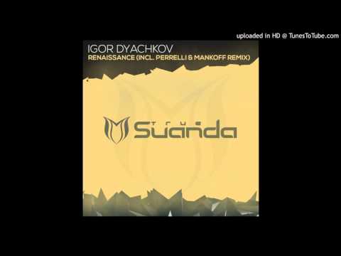 Igor Dyachkov - Renaissance (Perrelli & Mankoff Remix)