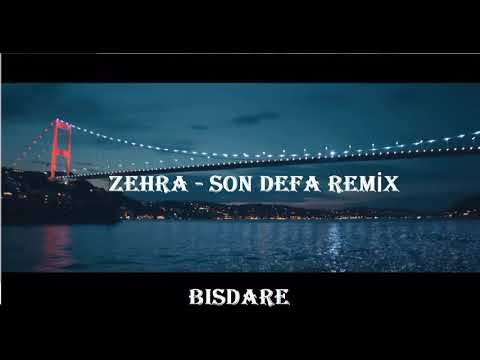 Zehra Seninle Son Defa   BisDare Remix