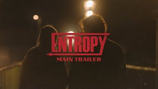 E N T R O P Y | Main Trailer