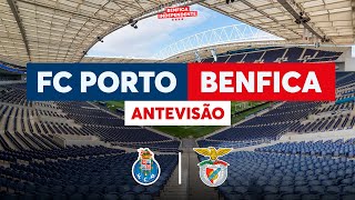 FC Porto x BENFICA | ANTEVISÃO