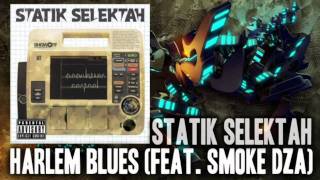 Statik Selektah - Harlem Blues (Feat. Smoke DZA) (