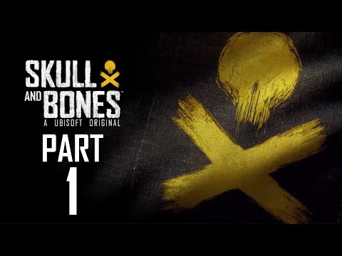 Skull And Bones - Gameplay Walkthrough - Part 1 - "A Pirate's Life For Me"