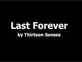 Thirteen Senses - Last Forever