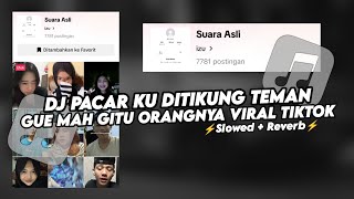 Download lagu DJ PACAR KU DITIKUNG TEMAN GUE MAH GITU ORANGNYA VIRAL TIKTOK (Slowed Reverb) mp3