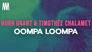 Hugh Grant & Timothée Chalamet - Oompa Loompa (Lyrics)
