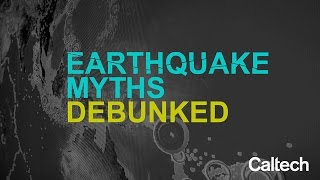 Earthquake Myths Debunked!