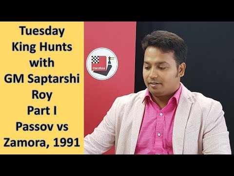 Tuesday King Hunts by GM Saptarshi Roy Part I - Passov vs Zamora,1991