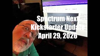 Sinclair ZX Spectrum Next Kickstarter #3 Update #18 - April 29 - 2026 - 8bit Modern Retro Computer