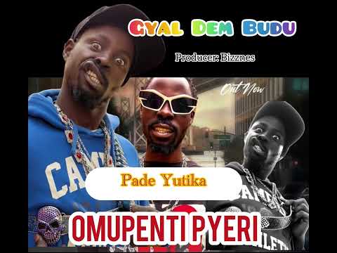 Gyal Dem Budu _ BUDU Omupenti pyeri Pade yutika - Bikila maria ewempiji ku bikondo (Audio out)