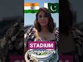 India Vs Pakistan Cricket Stadium Comparison India Vs Pakistan Cricket Highlights Shorts Stadium