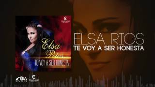 Elsa Rios - Te Voy A Ser Honesta (Audio Oficial)