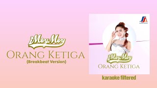 Download lagu iMeyMey - Orang Ketiga (Breakbeat) | Karaoke Filtered mp3