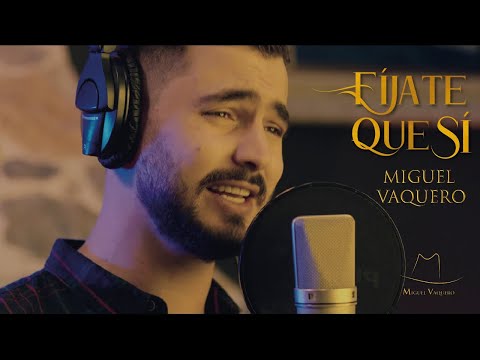 Fíjate Que Sí [Video Oficial] - Miguel Vaquero ®
