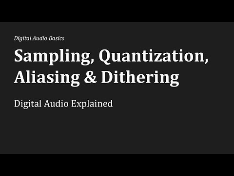 Sampling, Quantization, Aliasing & Dithering: Digital Audio Explained