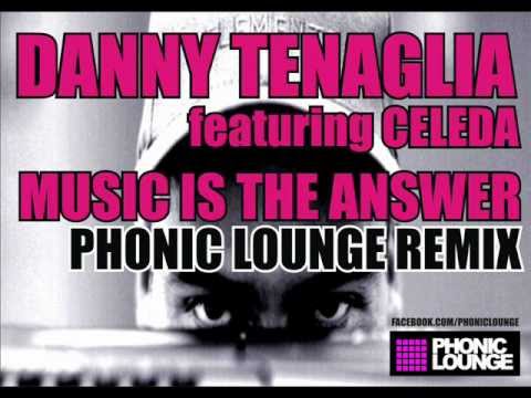 Danny Tenaglia featuring Celeda - Music is the Answer - Phonic Lounge Remix