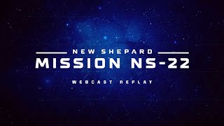 Replay: New Shepard Mission NS-22 Webcast