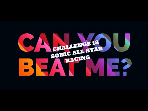 CAN YOU BEAT ME - CHALLENGE 18 - SONIC & SEGA ALL STARS RACING ARCADE - TIME TRIAL- CURIEN MANSION