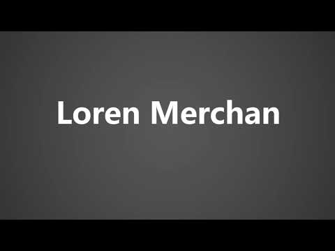 How To Pronounce Loren Merchan