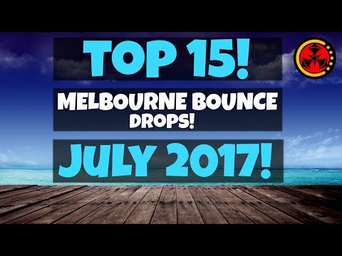 TOP 15 MELBOURNE BOUNCE DROPS (JULY 2017!)