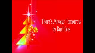 There&#39;s Alway Tomorrow by Burl Ives