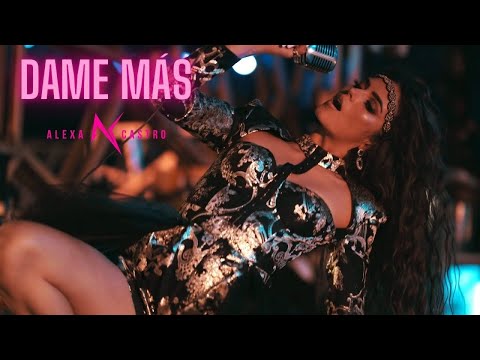 Alexa Castro - Dame Más (Video Oficial)