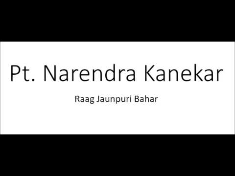 Pandit Narendra Kanekar-Raag Jaunpuri Bahar — वीडियो थंबनेल