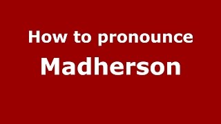 How to pronounce Madherson