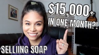 HOW I MADE $15000+ IN ONE MONTH SELLING SOAP | my 5 income streams | soap business