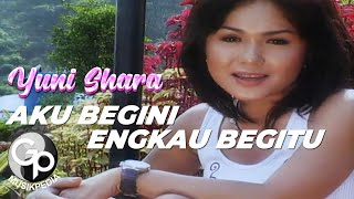 Download lagu Yuni Shara - Aku Begini Engkau Begitu mp3