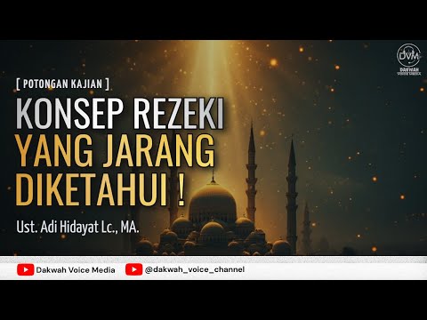 Konsep Rezeki yang Jarang Diketahui - Ust. Adi Hidayat Lc., MA.