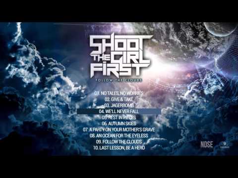 Shoot The Girl First - Well Never Fall (Official)