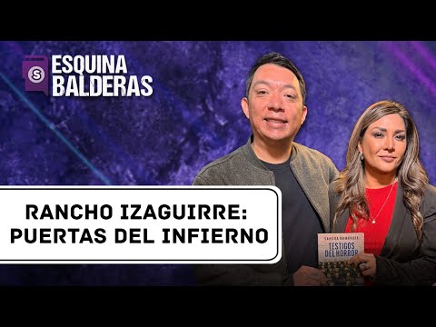Rancho Izaguirre: Campo de exterminio que el gobierno quizo ocultar | Esquina Balderas