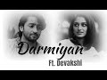 Darmiyan Ft Devakshi Kuch Rang Pyar Ke Aise Bhi