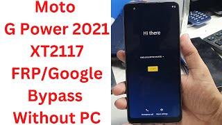 Moto G Power 2021 XT2117 FRP/Google Bypass Without PC - moto g power 2021 frp bypass - XT2117-3