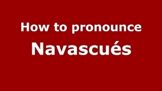 How to pronounce Navascués