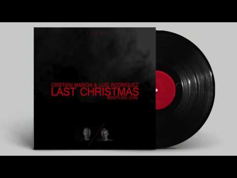 CRISTIAN MARCHI & LUIS RODRIGUEZ Presents Last Christmas 2016 (Private Bootleg)