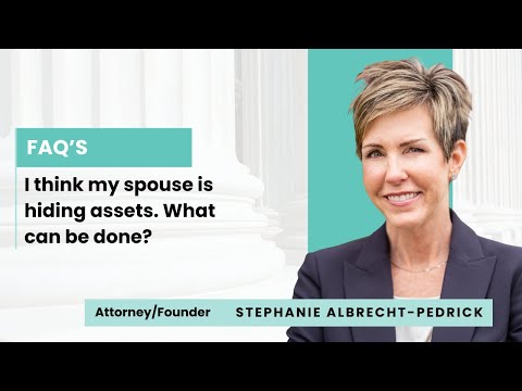 I think my spouse is hiding assets. What can be done?