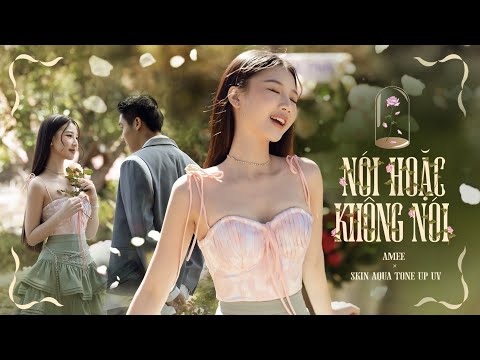 AMEE x SKIN AQUA TONE UP UV - NÓI HOẶC KHÔNG NÓI | Official Music Video