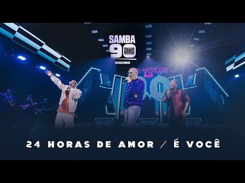 Samba 90 Graus - 24 Horas de Amor / É Você